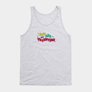 You are my Valentine Tank Top